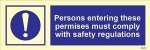 IMO sign5679: Persons entering these permises must comply with safety regulations