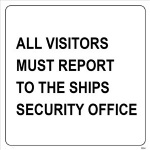 IMO sign2894:All visitor must report to the ships security office